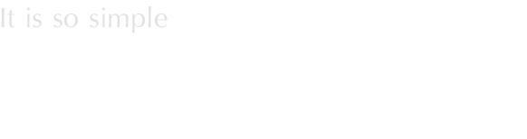 It is so simple